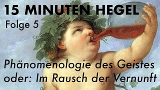 15 Minuten Hegel – Folge 5: Die Phänomenologie des Geistes