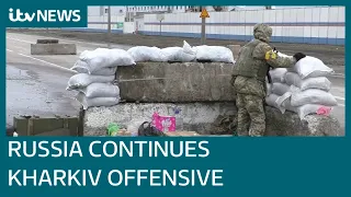 Ukraine reports several deaths and multiple injured as fighting continues in Kharkiv | ITV News