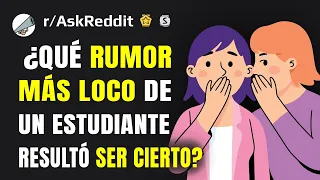 Profesores, ¿cuál es el rumor más loco de un estudiante que resultó ser cierto? (Reddit en español)