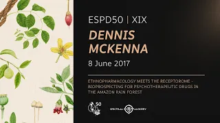 ESPD50 - Dennis McKenna - "Ethnopharmacology meets the receptorome – Bioprospecting for psycho..."