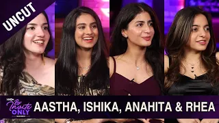 Aastha, Ishika, Anahita & Rhea | Episode 21 | By Invite Only S2 | Full Interview