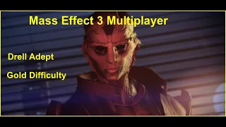 Mass Effect 3 Multiplayer_Gold Difficulty_Geth Faction_ Drell Adept Game play (in 2020)