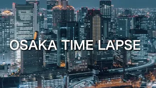 Osaka City Time Lapse | 大阪 タイムラプス