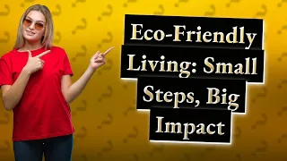 How Can My Family Adopt an Eco-Friendly Lifestyle?