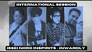 🌎 Issei Noro Inspirits - Inwardly | International Session