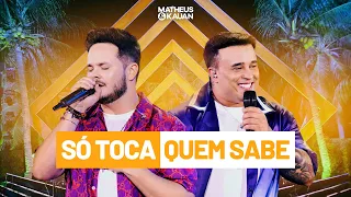 Matheus & Kauan - Só Toca Quem Sabe (Ao Vivo Em Fortaleza) #Basiquinho2