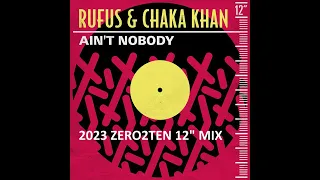 RUFUS AND CHAKA KHAN - AIN'T NOBODY (2023 ZERO2TEN 12INCH MIX)