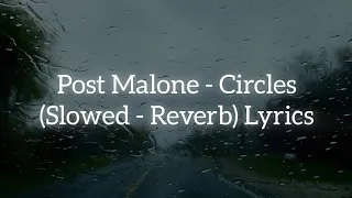 Post Malone - Circles (Slowed - Reverb) Lyrics