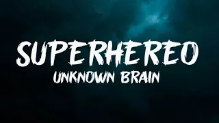 Unknown Brain - Superhereo ft Chris Linton (Lyrics)