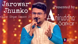 JAROWAR JHUMKO | SUPER SINGER SEASON 3 | Aniruddha Sarkar | Manna Dey