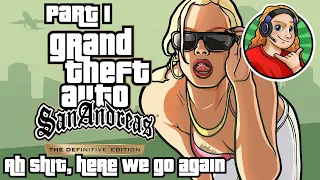 Grand Theft Auto San Andreas: Definitive Edition | Part 1 - Ah shit, here we go again