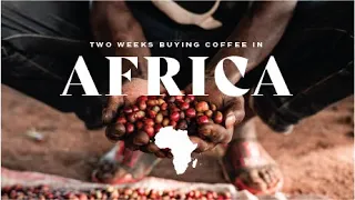 Coffee Adventure Film in East Africa | 2 Weeks in Ethiopia and Kenya buying KILLER coffees!