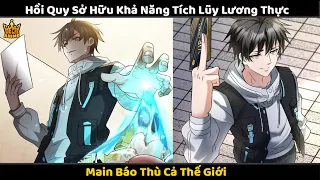 [Full] Thanh Niên Tích Lũy Lương Thực Vô Hạn Chờ Ngày Báo Thù Thế Giới Mạt Thế | Review Truyện Hay