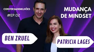 Mindset da riqueza com BEN ZRUEL e Patricia Lages! conversademilhões #002