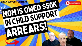 Child Support Contempt: Mom Is OWED $50K In Child Support Arrears! (Full Case)