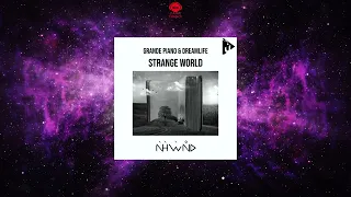 Grande Piano & DreamLife - Strange World (Original Mix) [NAHAWAND RECORDINGS]