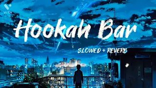 Hookah Bar (LoFi) - Shubham Rangra  [Slowed + Reverb] Himesh Reshammiya