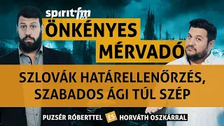 Szlovák határellenőrzés; Szabados Ági túl szép; Aki ronda, az gonosz? - Önkényes Mérvadó2023#515