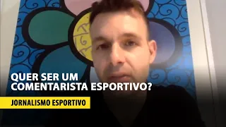 O QUE É ESSENCIAL PARA SER UM COMENTARISTA ESPORTIVO DE SUCESSO