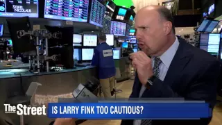 TheStreet: Is Larry Fink Too Cautious? Asks Jim Cramer