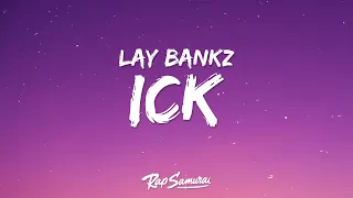 Lay Bankz - Ick (Lyrics) "he gave me the ick"