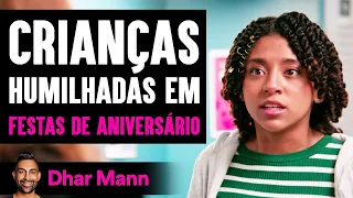 Crianças Humilhadas Em Festas De Aniversário | Dhar Mann Studios