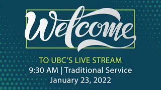 Jan. 23, 2022 Traditional Service | 9:30 | UBC Houston