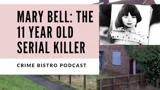 Mary Bell: The 11 Year Old Serial Killer - Crime Bistro Podcast