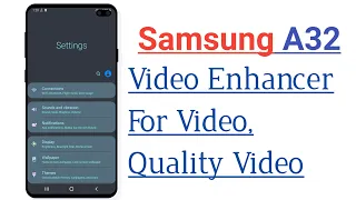 Samsung A32 Video Enhancer For Video Quality
