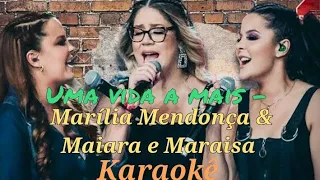 KARAOKÊ COM LETRA (UMA VIDA A MAIS - MARÍLIA MENDONÇA & MAIARA E MARAISA)