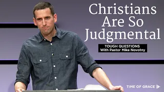 Why Are Christians Judgmental? Tough Questions With Pastor Mike // Mike Novotny // Time of Grace