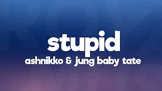 Ashnikko - STUPID (Lyrics) feat. Yung Baby Tate