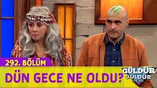 Dün Gece Ne Oldu? - 292.Bölüm (Güldür Güldür Show)