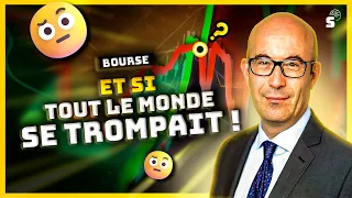 Bourse : et si tout le monde se trompait !