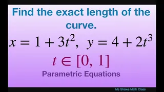 Find exact value for length of curve on [0, 1] for x = 1 + 3t^2, y = 4 + 2t^3. Parametric equations