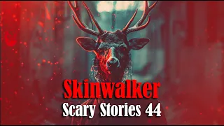 9 Scary Skinwalker Stories s44 | Told by the Campfire