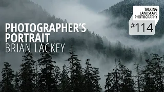 Talking Landscape Photography 114 - Brian Lackey