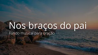 Fundo musical - Nos braços do Pai | diante do trono Sync3 | Fundo musical para oração |