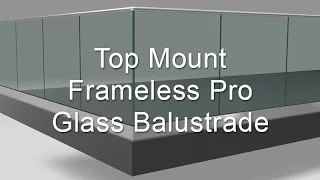 Top Mount Frameless Pro Glass Balustrade