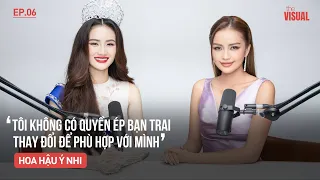 Hoa hậu Ý Nhi: 'Tôi đã có bước nhảy vọt nên bạn trai cần tiến bộ rất nhanh' / the Visual / Ep.06