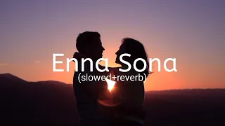 Enna Sona||Lofi(slowed+reverb)||#trending#viral#Arijit Singh#heart touching#sad#lofi song