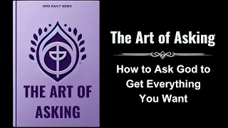 The Art of Asking: How to Ask God to Get Everything You Want (Audiobook)