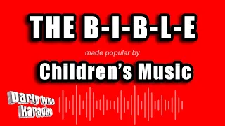 Children's Music - The B-I-B-L-E (Karaoke Version)