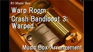 Warp Room/Crash Bandicoot 3: Warped [Music Box]