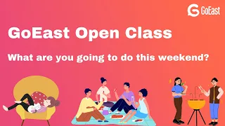 Learn Chinese Live|GoEast Open Class - What are you going to do this weekend?