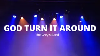 God Turn It Around by Church Of The City | The Grey's Band