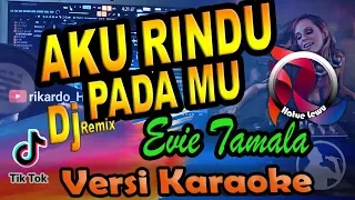 Dj (Kangen) Aku Rindu Pada Mu - Evie Tamala Remix (Karaoke Tanpa Vocal)