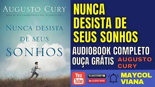 AUDIOBOOK NUNCA DESISTA DE SEUS SONHOS AUGUSTO CURY | AUDIOLIVRO