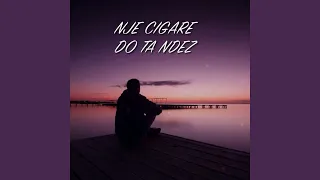 Nje Cigare Do Ta Ndez