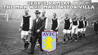 George Ramsay-The Man Who Made Aston Villa | AFC Finners | Football History Documentary